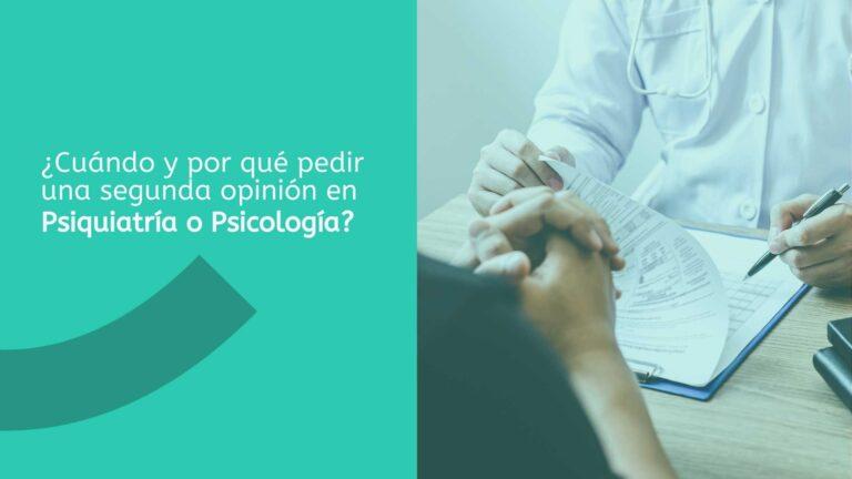 ¿Una segunda opinión de Psiquiatría o Psicología?